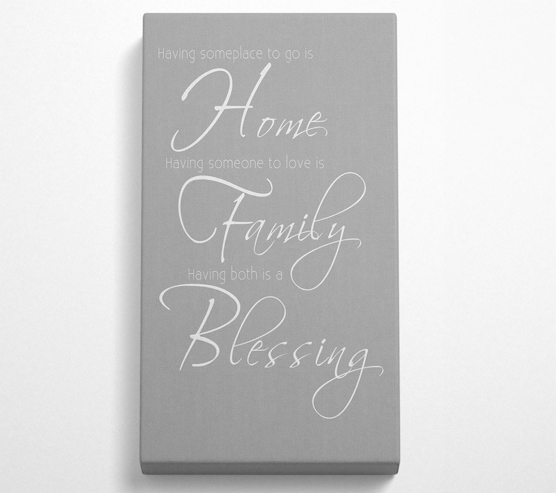  A Canvas Print of Family Quote Having Someplace To Go Is Home 2 Grey White Canvas Print