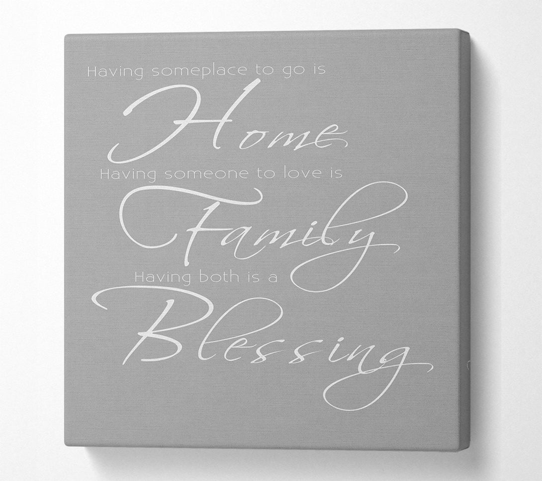  A Canvas Print of Family Quote Having Someplace To Go Is Home 2 Grey White Canvas Print