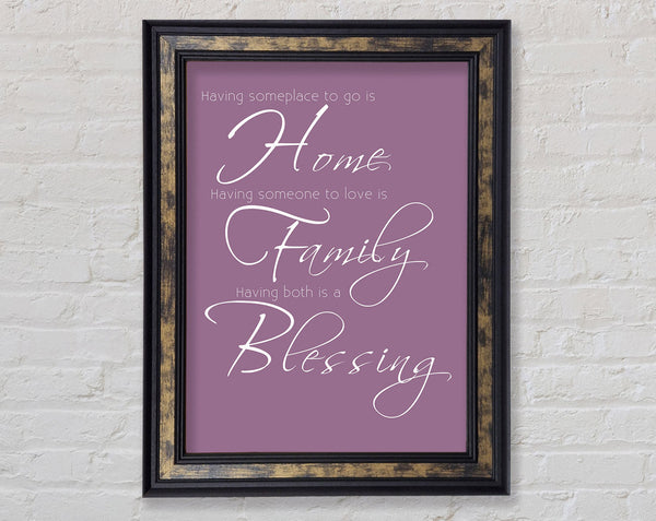 Family Quote Having Someplace To Go Is Home 2 Dusty Pink Framed Print