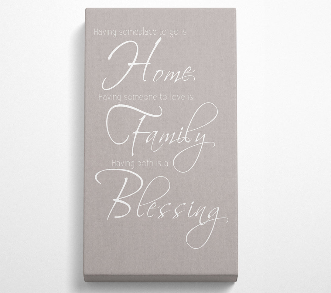  A Canvas Print of Family Quote Having Someplace To Go Is Home 2 Beige Canvas Print