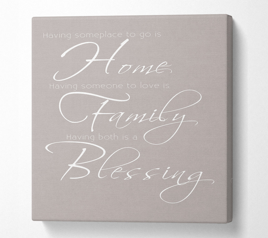  A Canvas Print of Family Quote Having Someplace To Go Is Home 2 Beige Canvas Print
