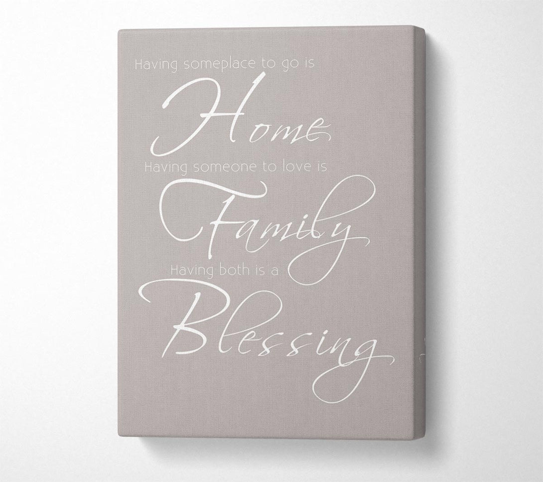  A Canvas Print of Family Quote Having Someplace To Go Is Home 2 Beige Canvas Print
