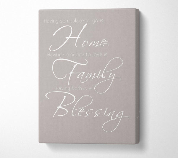  A Canvas Print of Family Quote Having Someplace To Go Is Home 2 Beige Canvas Print