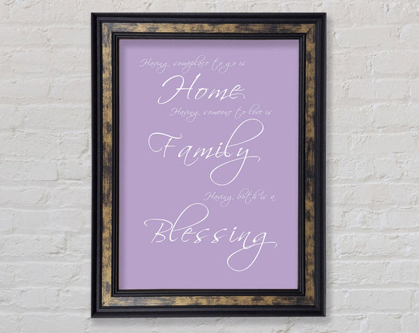 Family Quote Having Someplace To Go Is Home Lilac Framed Print