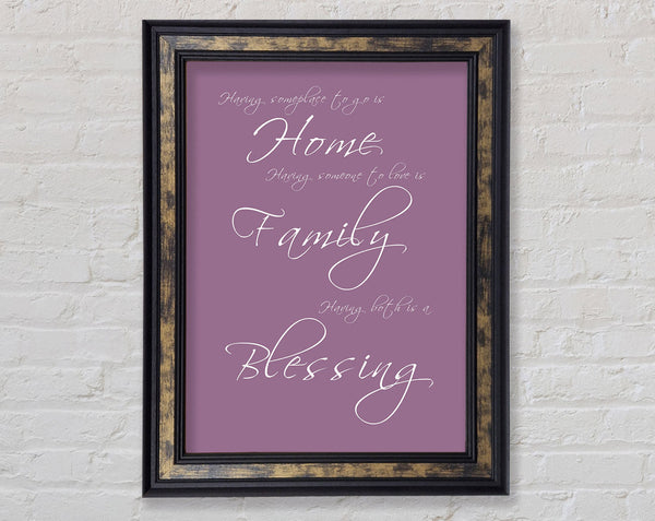 Family Quote Having Someplace To Go Is Home Dusty Pink Framed Print