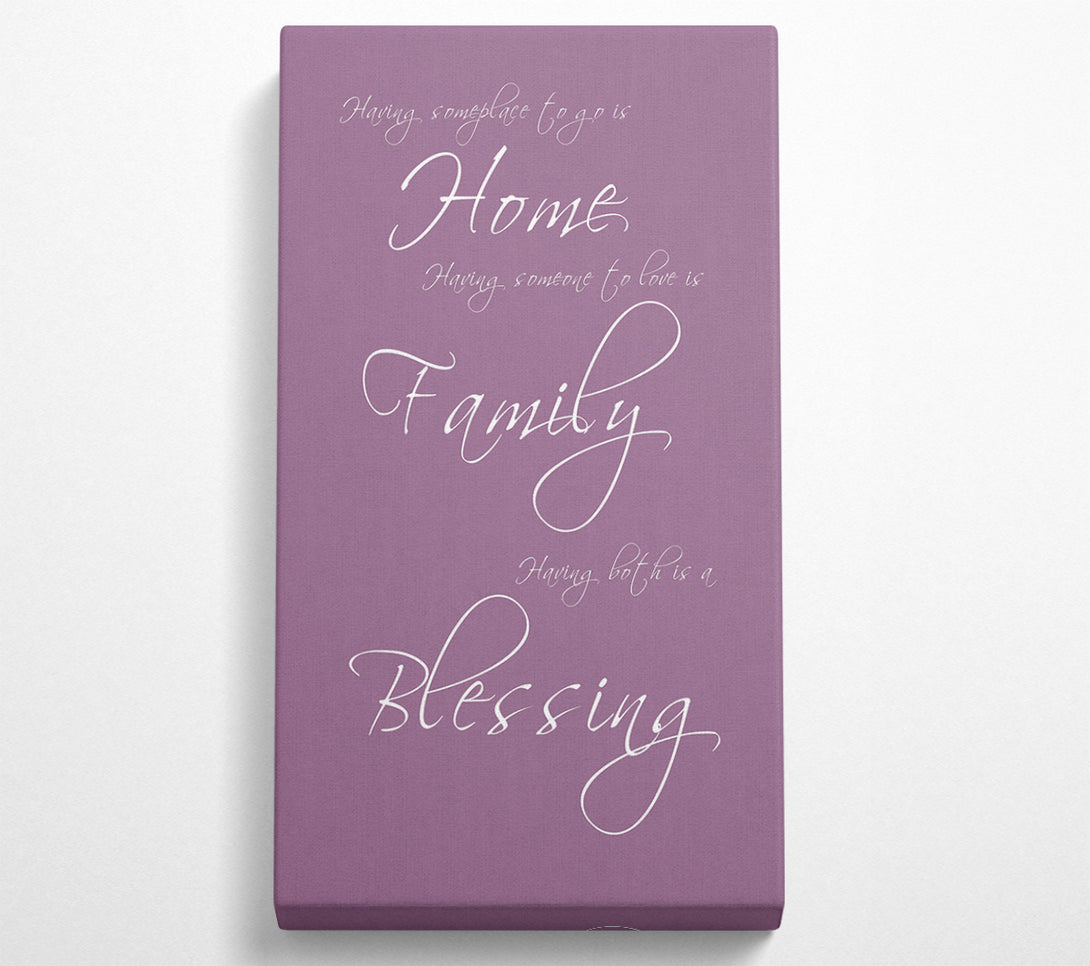  A Canvas Print of Family Quote Having Someplace To Go Is Home Dusty Pink Canvas Print