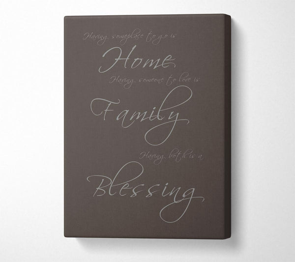 A Canvas Print of Having Someplace To Go Is Home Chocolate Canvas Print