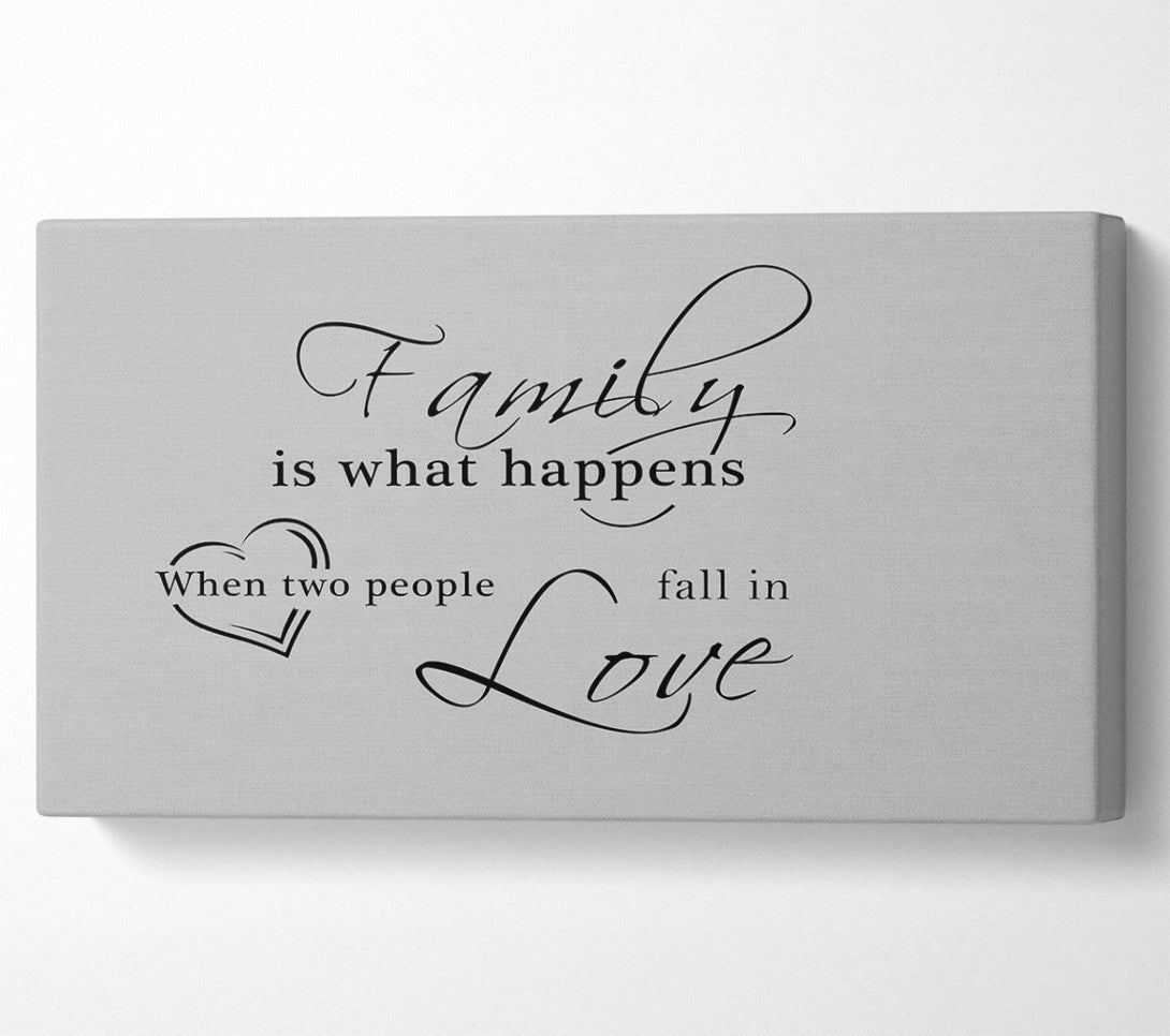  A Canvas Print of Family Quote Family Is What Happens Grey Canvas Print