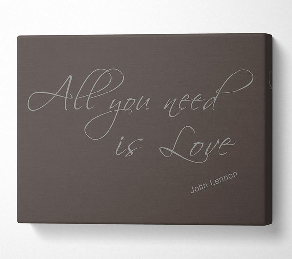  A Canvas Print of Music Quote All You Need Is Love 2 Chocolate Canvas Print