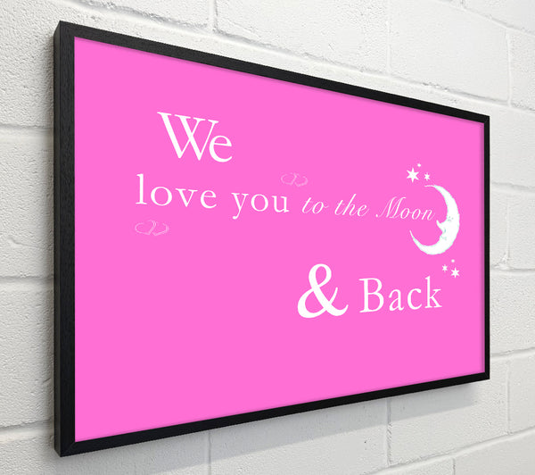 Nursery Quote We Love You To The Moon And Back 2 Vivid Pink