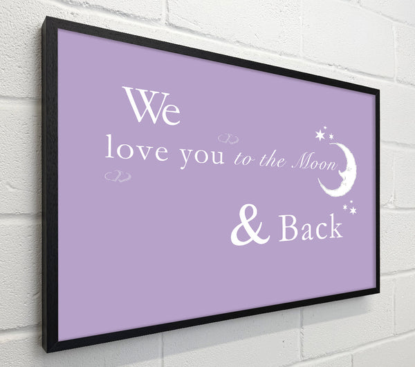 We Love You To The Moon And Back 2 Lilac