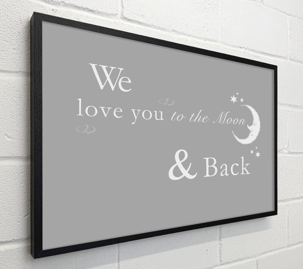Nursery Quote We Love You To The Moon And Back 2 Grey White