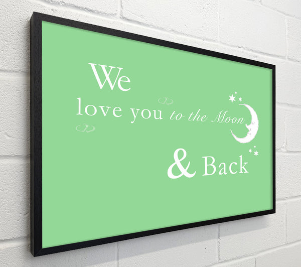 Nursery Quote We Love You To The Moon And Back 2 Green