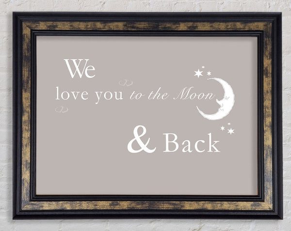 Nursery Quote We Love You To The Moon And Back 2 Beige Framed Print