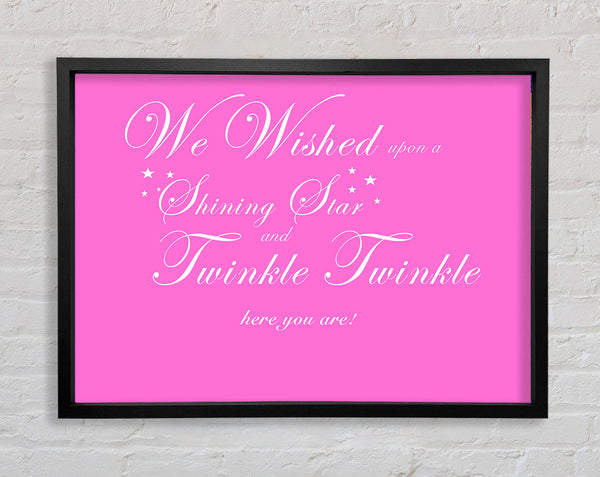 Nursery Quote We Wished Upon A Shining Star Vivid Pink Framed Print