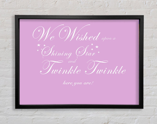 Nursery Quote We Wished Upon A Shining Star Pink Framed Print