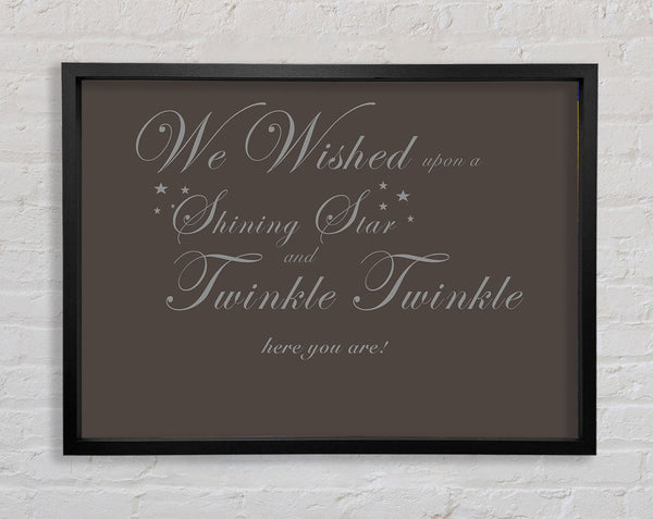Nursery Quote We Wished Upon A Shining Star Chocolate Framed Print
