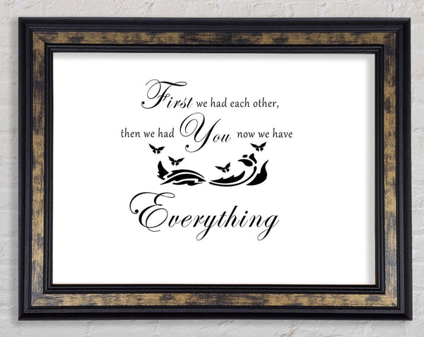 Nursery Quote First We Had Each Other White Framed Print