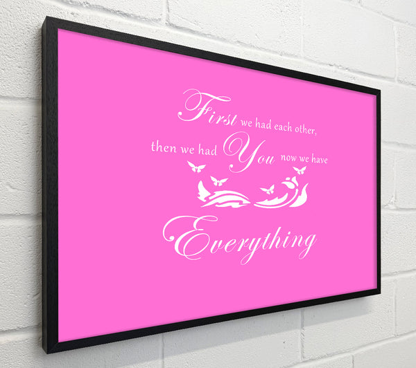 Nursery Quote First We Had Each Other Vivid Pink