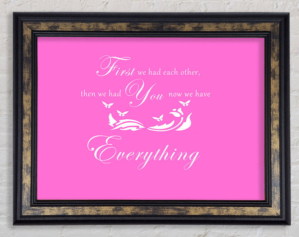 Nursery Quote First We Had Each Other Vivid Pink Framed Print
