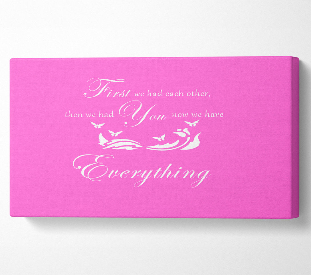  A Canvas Print of Nursery Quote First We Had Each Other Vivid Pink Canvas Wall Art