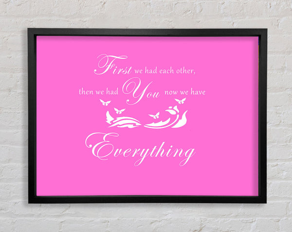 Nursery Quote First We Had Each Other Vivid Pink Framed Print