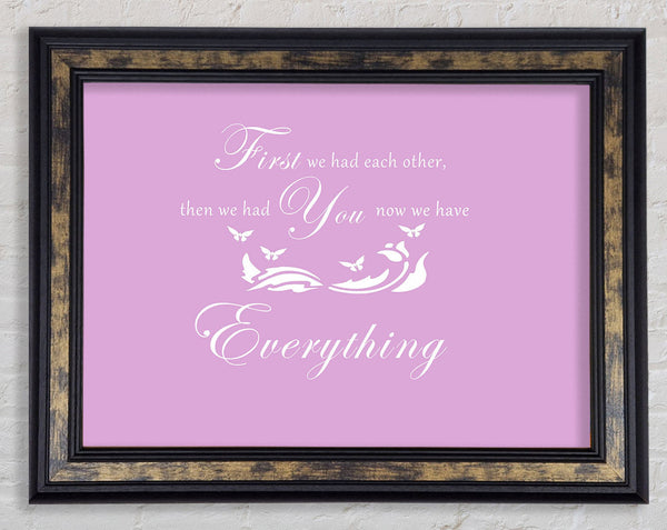 Nursery Quote First We Had Each Other Pink Framed Print