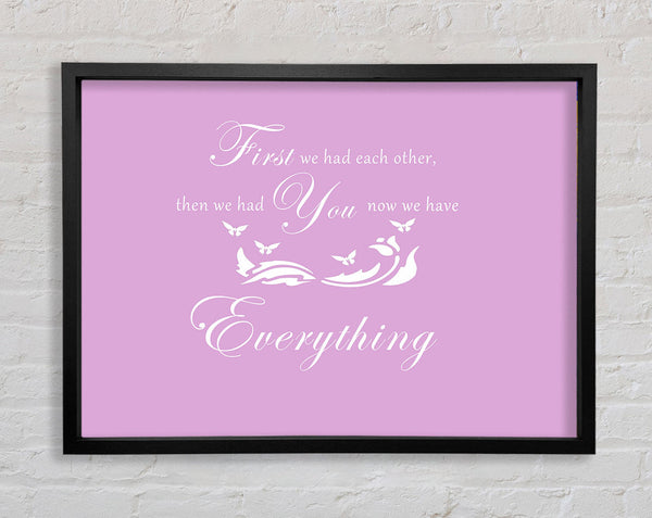 Nursery Quote First We Had Each Other Pink Framed Print