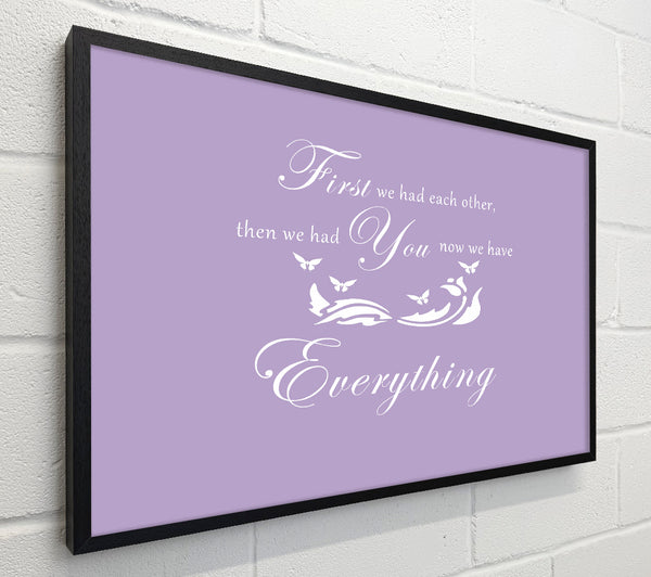 Nursery Quote First We Had Each Other Lilac