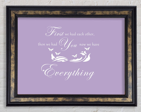 Nursery Quote First We Had Each Other Lilac Framed Print