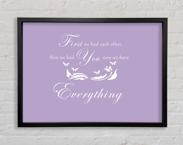 Nursery Quote First We Had Each Other Lilac Framed Print
