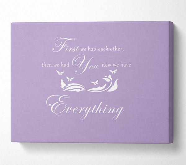 Nursery Quote First We Had Each Other Lilac
