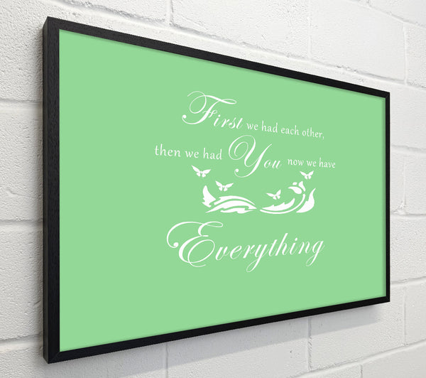 Nursery Quote First We Had Each Other Green