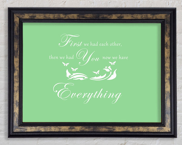 Nursery Quote First We Had Each Other Green Framed Print