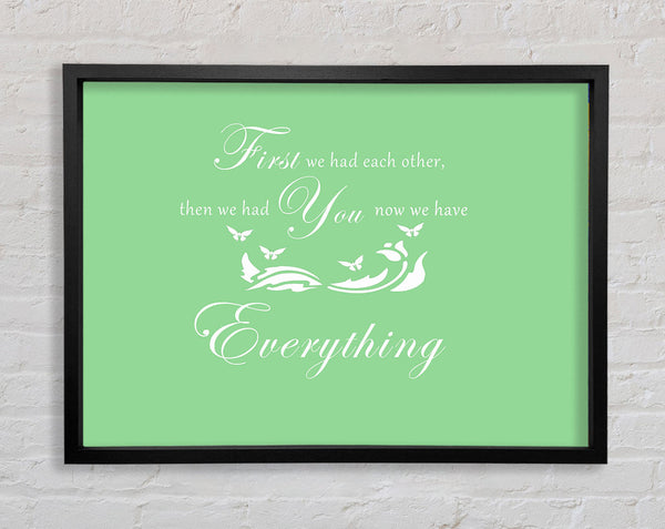 Nursery Quote First We Had Each Other Green Framed Print