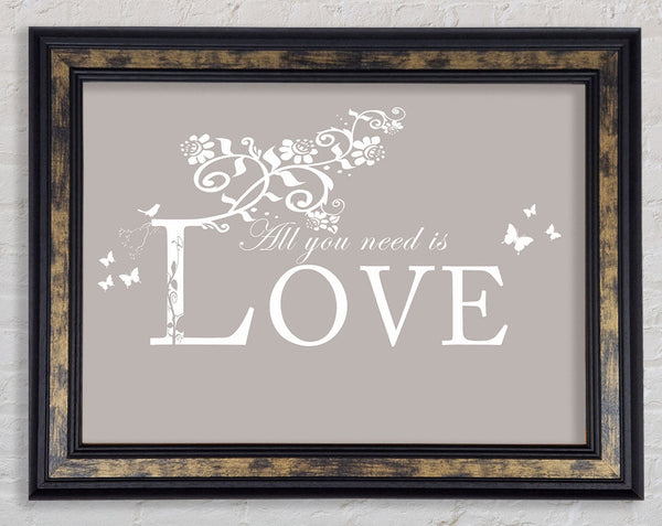 Love Quote All You Need Is Love Beige Framed Print
