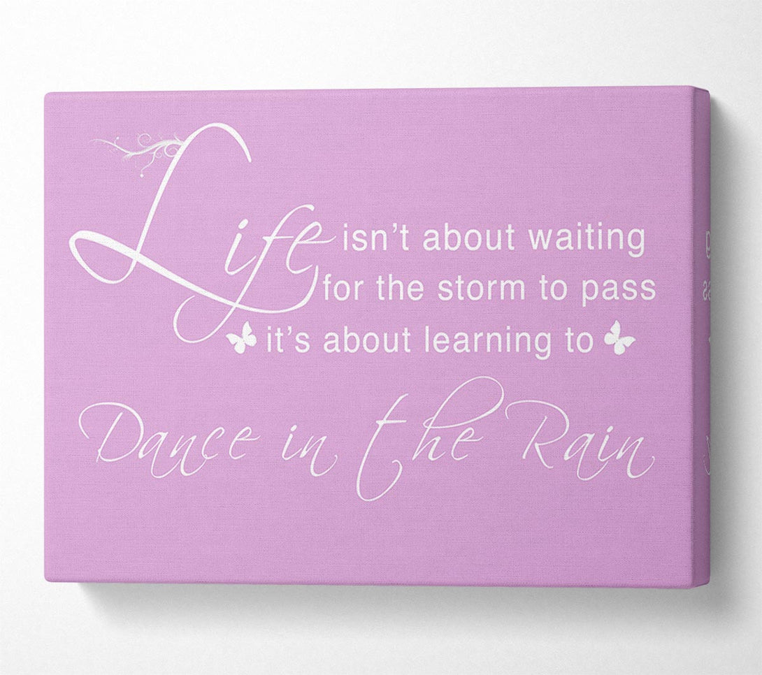  A Canvas Print of Life Isnt About Waiting Pink Canvas Art