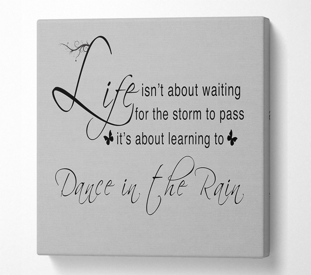  A Canvas Print of Life Isnt About Waiting Grey Canvas Print