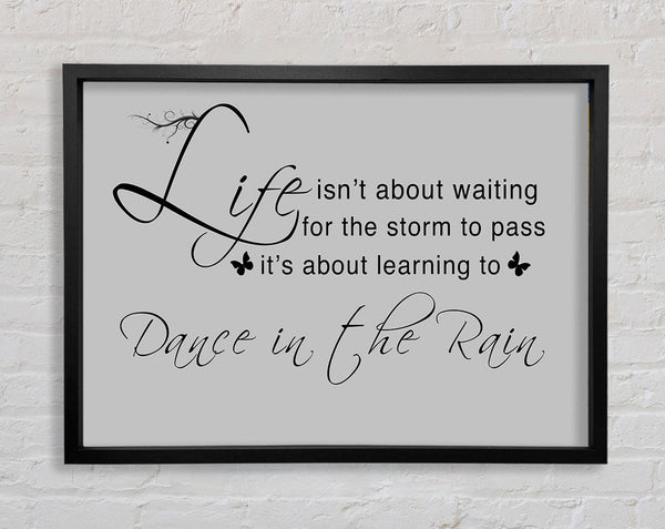 Life Isnt About Waiting Grey Framed Print
