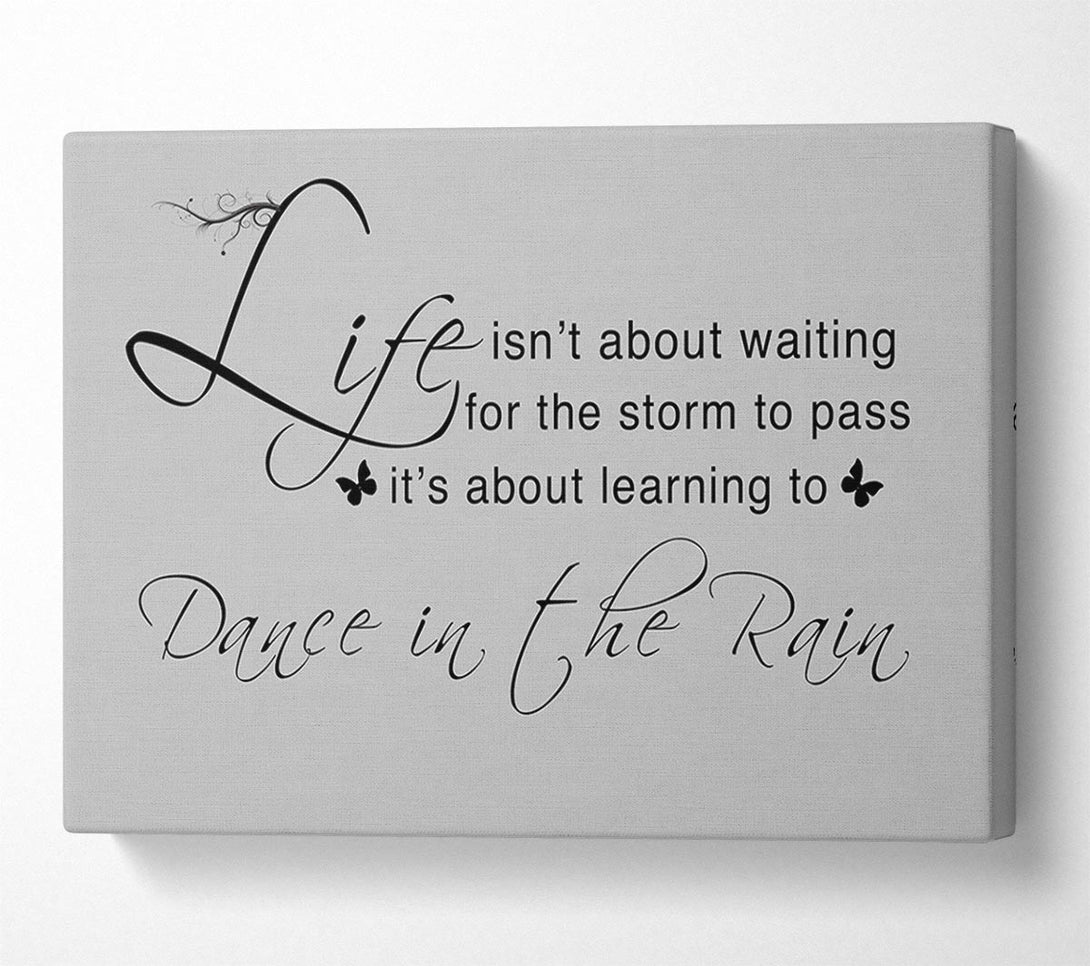  A Canvas Print of Life Isnt About Waiting Grey Canvas Print