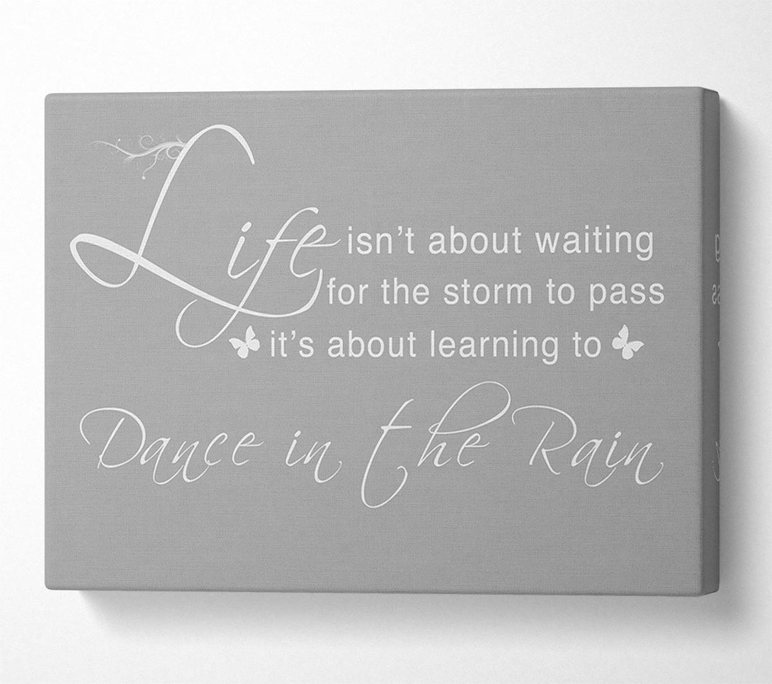  A Canvas Print of Life Isnt About Waiting Grey White Canvas Art