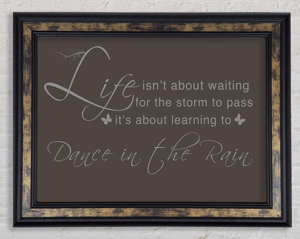 Life Isnt About Waiting Chocolate Framed Print
