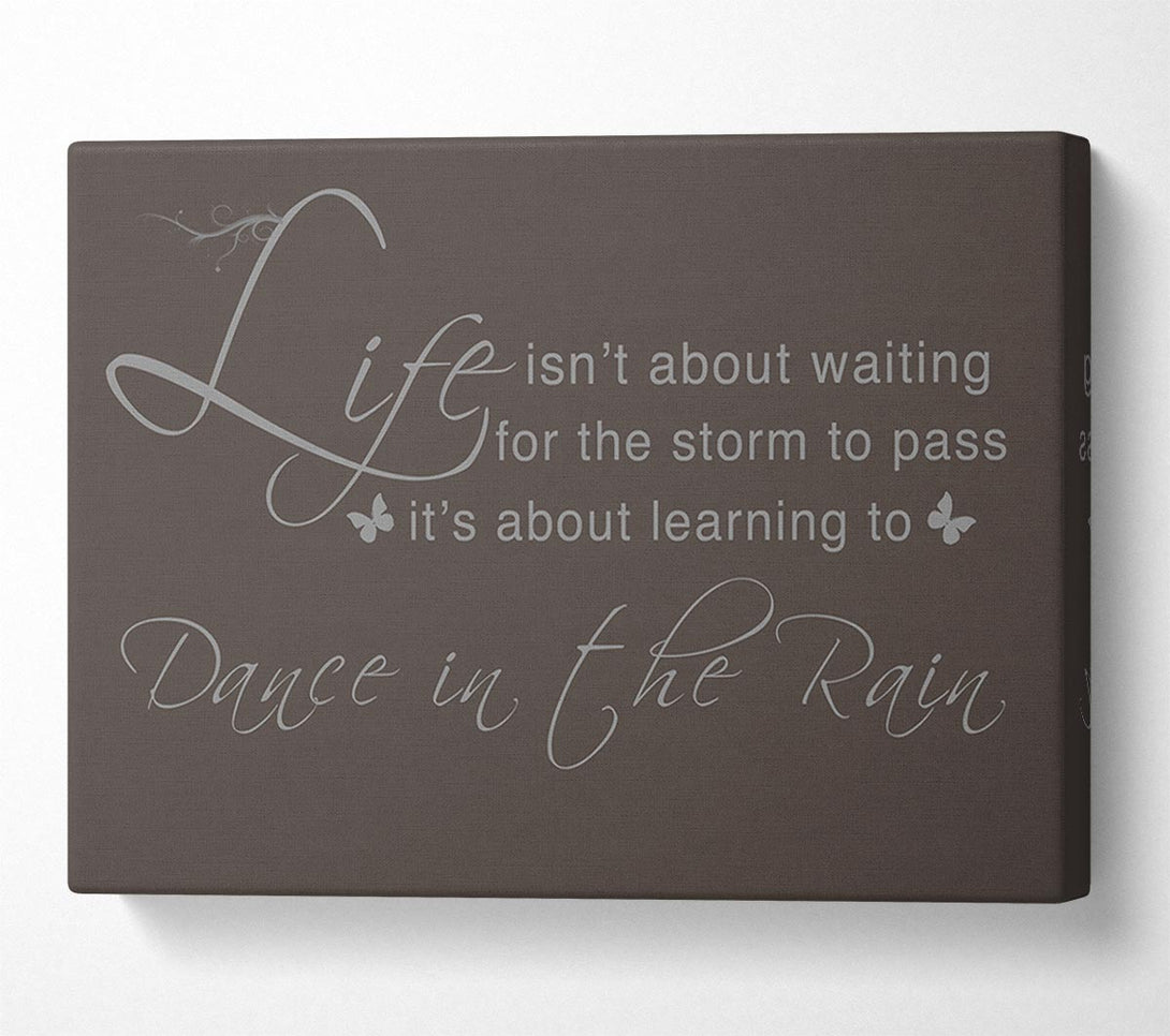  A Canvas Print of Life Isnt About Waiting Chocolate Canvas Wall Art