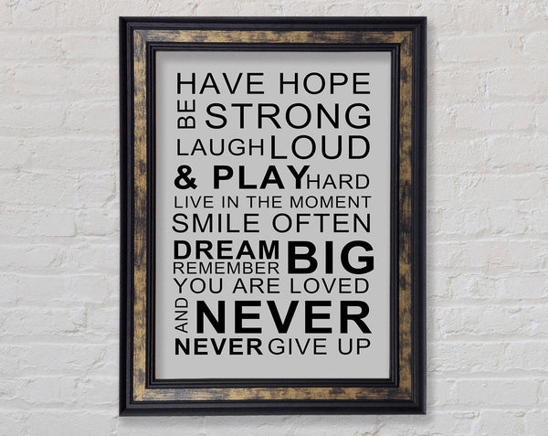 Family Quote Have Hope Be Strong Laugh Loud Grey Framed Print