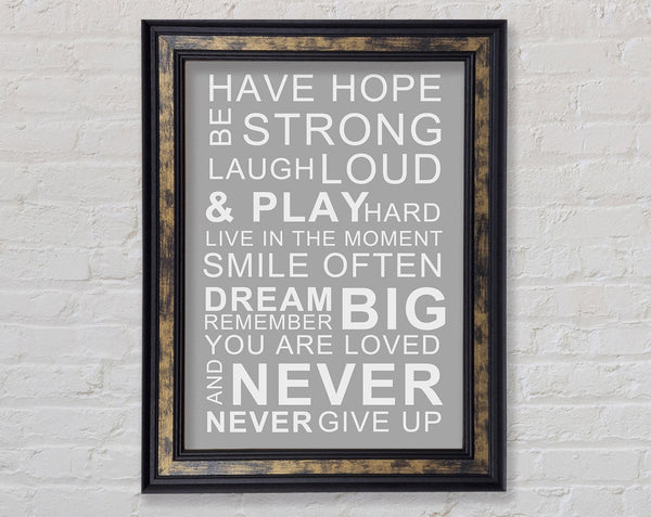 Family Quote Have Hope Be Strong Laugh Loud Grey White Framed Print