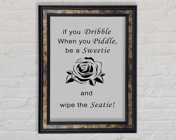 Bathroom Quote If You Dribble Grey Framed Print