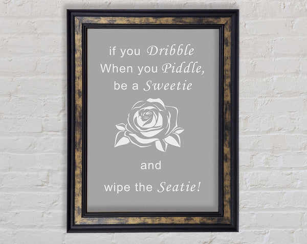 Bathroom Quote If You Dribble Grey White Framed Print