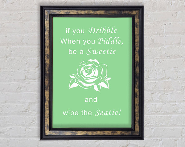 Bathroom Quote If You Dribble Green Framed Print