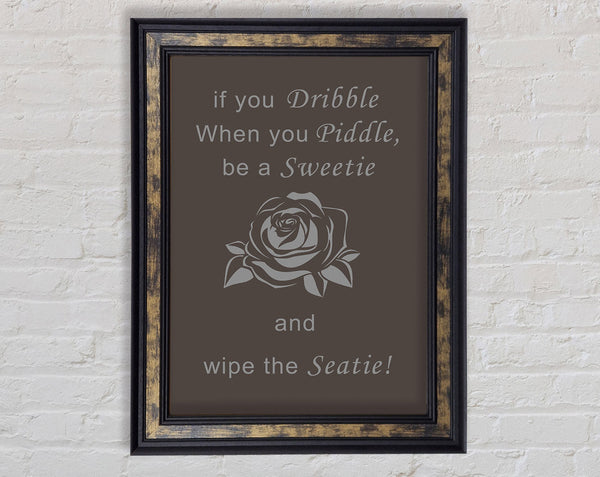 Bathroom Quote If You Dribble Chocolate Framed Print