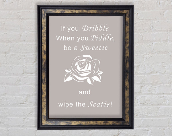Bathroom Quote If You Dribble Beige Framed Print
